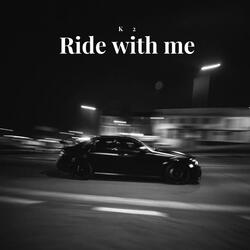 Ride with me