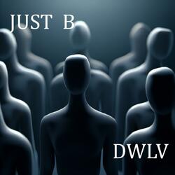 Just B (feat. DWLV)