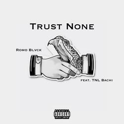 Trust None (feat. TNL Bachi)