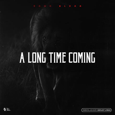A Long Time Coming