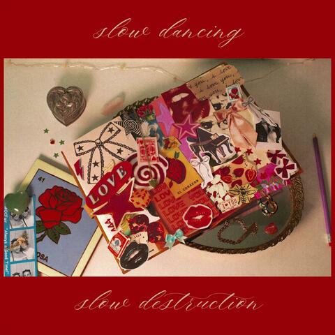 slow dancing, slow destruction