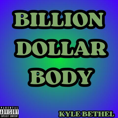 Billion Dollar Body