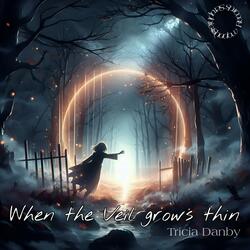 When the Veil grows thin