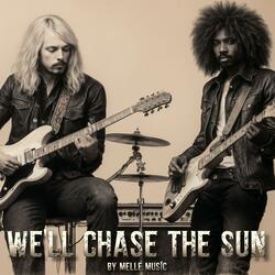 We'll Chase The Sun