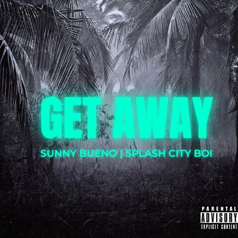 Get Away (feat. Splash City Boi)