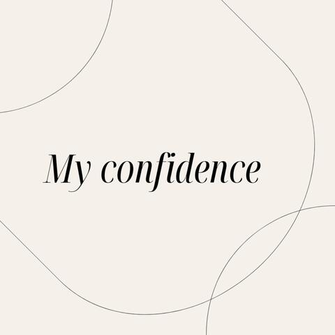 MY CONFIDENCE