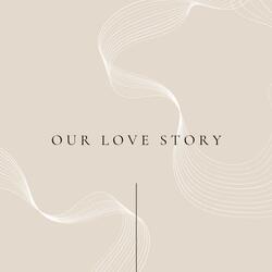 OUR LOVE STORY