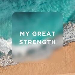 MY GREAT STRENGTH