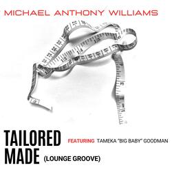 Tailored Made (feat. Tameka “Big Baby” Goodman) (Lounge Groove)