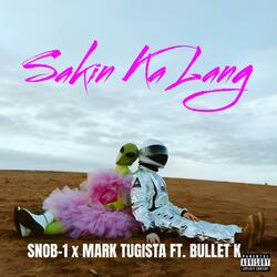 Sakin Ka Lang (feat. SNOB-1, MARK TUGISTA & BULLET ' K)