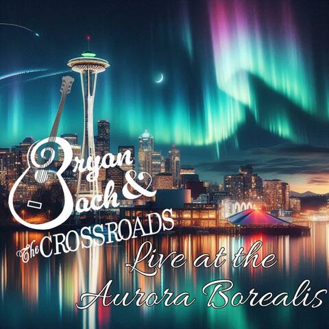 Bryan Bach & The Crossroads Live At The Aurora Borealis