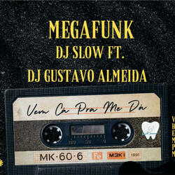 MEGA FUNK VEM CA PRA ME DAR BROTA SEM SE EMOCIONAR (DJ GUSTAVO ALMEIDA)