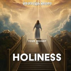 Your Weight Is Holiness (feat. Theophilus Sunday)