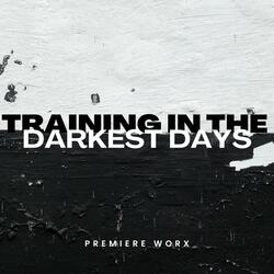 Training In The Darkest Days