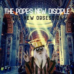 The Pope's New Disciple