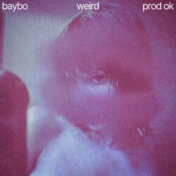 weird (feat. Baybo)