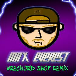 Wreckord Shop (feat. Max Everest) (Remix)