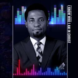 I know who i am in Christ (feat. Apostle Michael Orokpo)