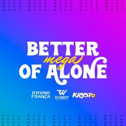MEGA BETTER OF ALONE
