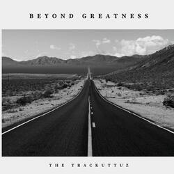 Beyond Greatness