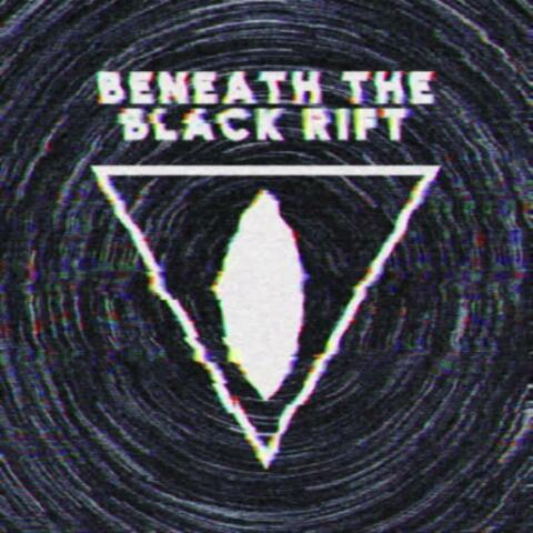 BENEATH THE BLACK RIFT