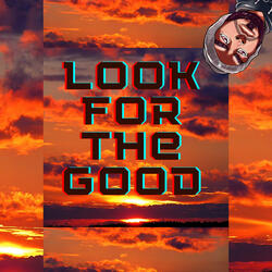 Look for the Good