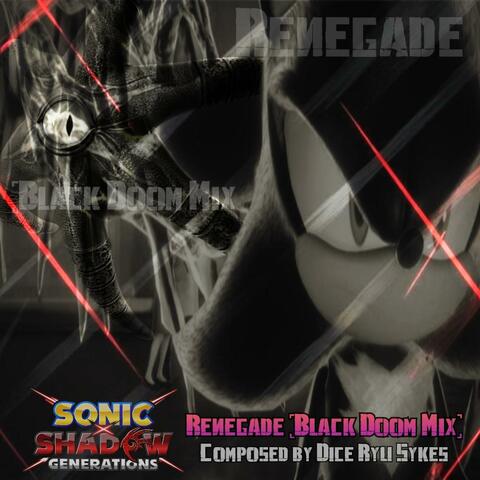 Renegade (Black Doom Mix) Sonic X Shadow Generations Single