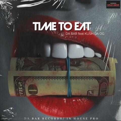 Time to eat (feat. Kush DA OG & Flyleeto)
