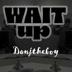 Wait up