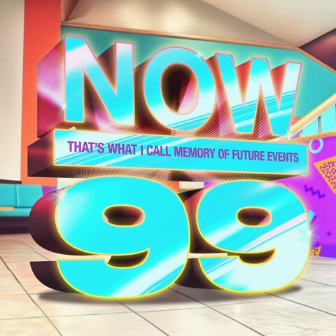 NOW THAT'S WHAT I CALL MEMORY OF FUTURE EVENTS, Vol. 99