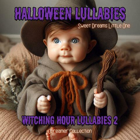 Witching Hour Lullabies 2. Halloween Sweet Dreams Little One