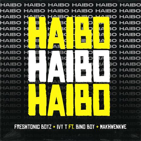 Haibo! (feat. Ivy T, Makhwenkhwe & BinoBoy)