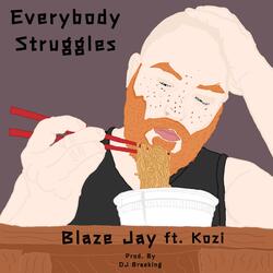 Everybody Struggles (feat. Kozi)