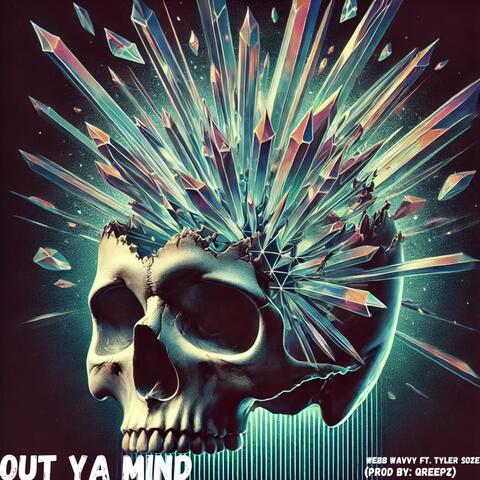 OUT YA MIND (feat. Tyler Soze)