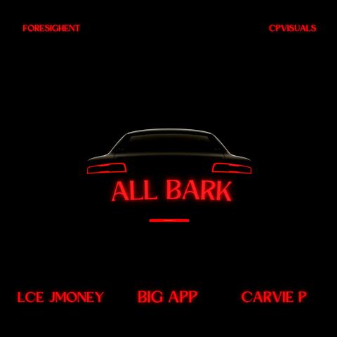 ALL BARK (feat. LCE JMONEY & CARVIE P)