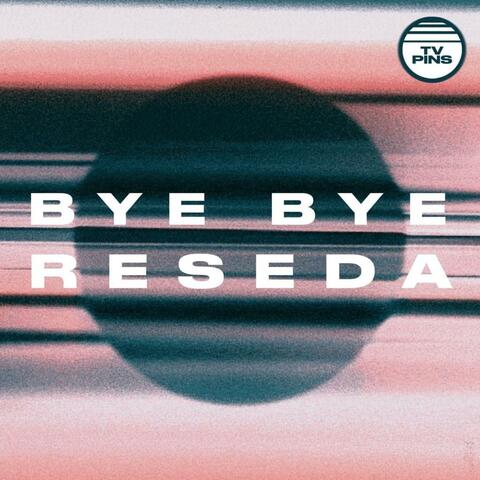 Bye Bye Reseda