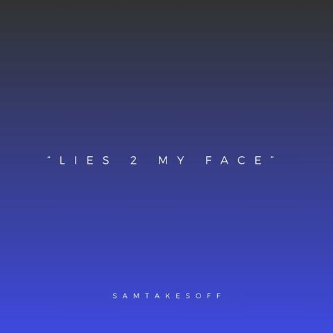 Lies 2 My Face