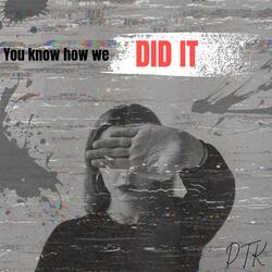 You know how we did it