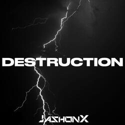 DESTRUCTION