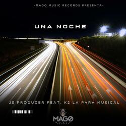 Una Noche (feat. k2 La Para Musical & Js Producer)