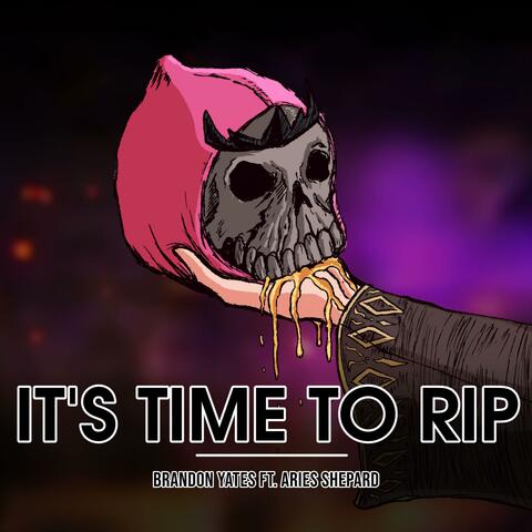 It's Time To RIP  (feat.  Aries Shepard)
