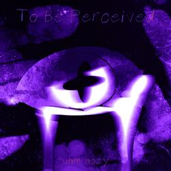 To Be Perceived
