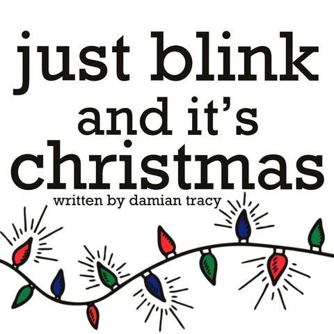 Just Blink and It's Christmas