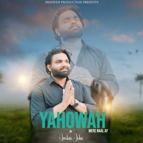 Yahowah Mere Naal Ay (feat. Arslan John)