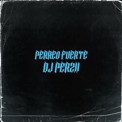 PERREO FUERTE