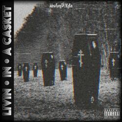 Livin in A Casket