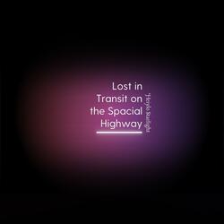 Lost in Transit on the Spacial Highway