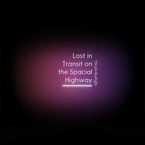 Lost in Transit on the Spacial Highway