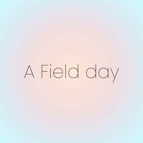 A FIELD DAY