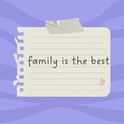 FAMILY IS THE BEST